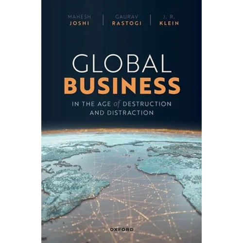 Global Business in the Age of Destruction and Distraction