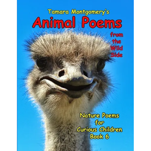 Animal Poems from the Wild Side: Nature Poems for Curious Children Book 6