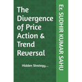 The Divergence of Price Action & Trend Reversal: Hidden Strategy...