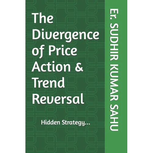 The Divergence of Price Action & Trend Reversal: Hidden Strategy...