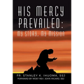 His Mercy Prevailed: My Story, My Mission