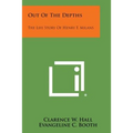 Out of the Depths: The Life Story of Henry F. Milans