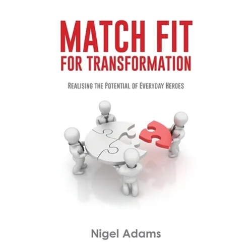 Match Fit for Transformation: Realising the Potential of Everyday Heroes
