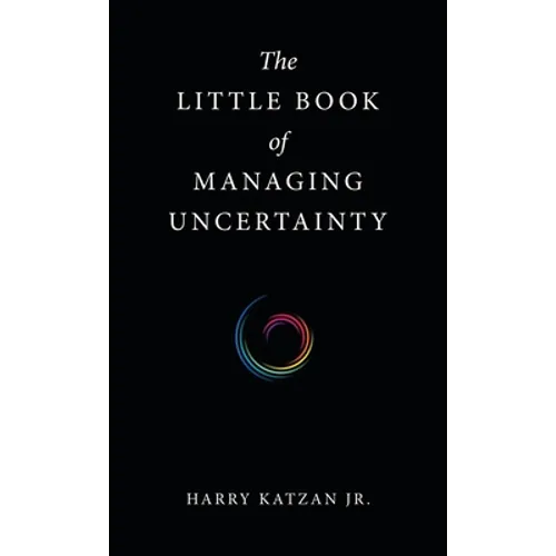 The Little Book of Managing Uncertainty