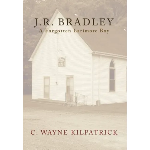 J.R. Bradley: A Forgotten Larimore Boy