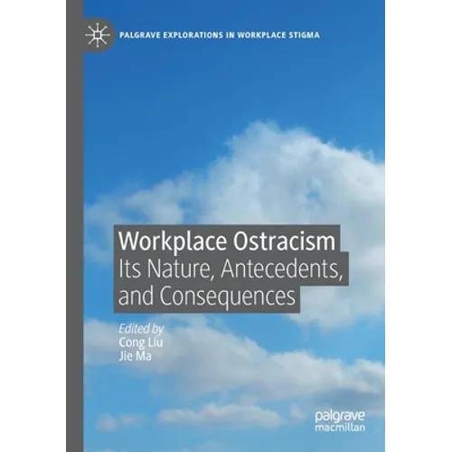 Workplace Ostracism: Its Nature, Antecedents, and Consequences