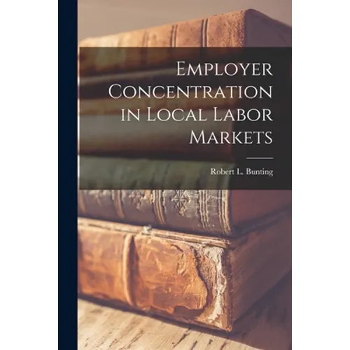 Employer Concentration in Local Labor Markets