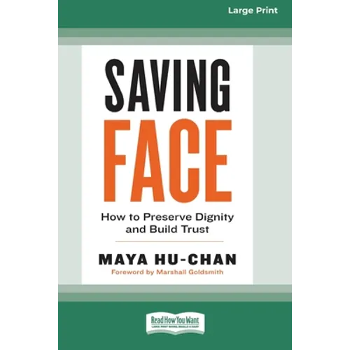 Saving Face: How to Preserve Dignity and Build Trust (16pt Large Print Edition)