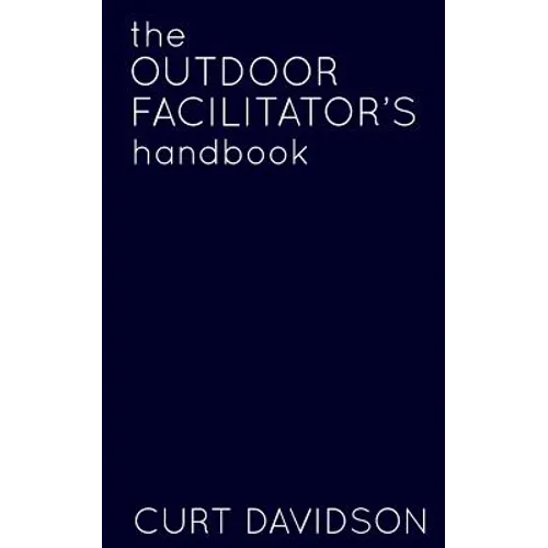The Outdoor Facilitator's Handbook