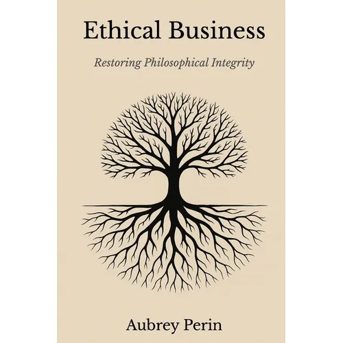 Ethical Business: Restoring Philosophical Integrity