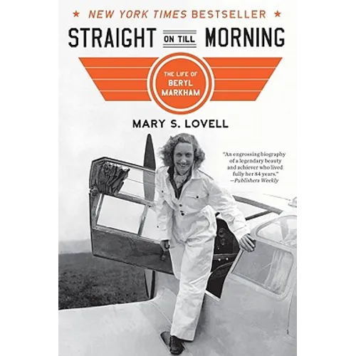 Straight on Till Morning: The Life of Beryl Markham
