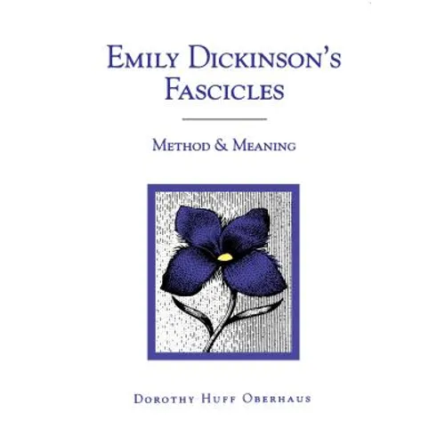 Emily Dickinson's Fascicles: Method and Meaning