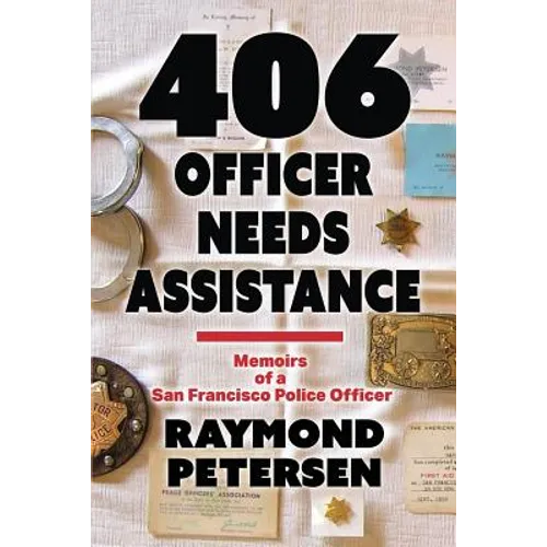 406: OFFICER NEEDS ASSISTANCE - Memoirs of a San Francisco Police Officer
