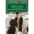 English Writing Exercises for International Students: An English Grammar Workbook for ESL Essay Writing