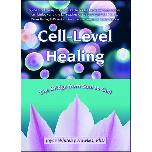 Cell-Level Healing: The Bridge from Soul to Cell