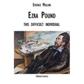 Ezra Pound this difficult individual: this difficult individual