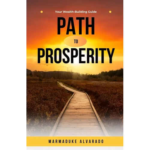 Path to Prosperity: Your Wealth-Building Guide