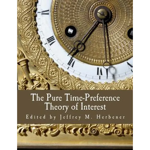 The Pure Time-Preference Theory of Interest (Large Print Edition)