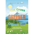 The Grass Is Greener on the Other Side: Bully Me Not