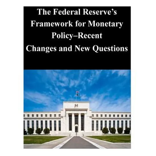 The Federal Reserve's Framework for Monetary Policy-Recent Changes and New Questions