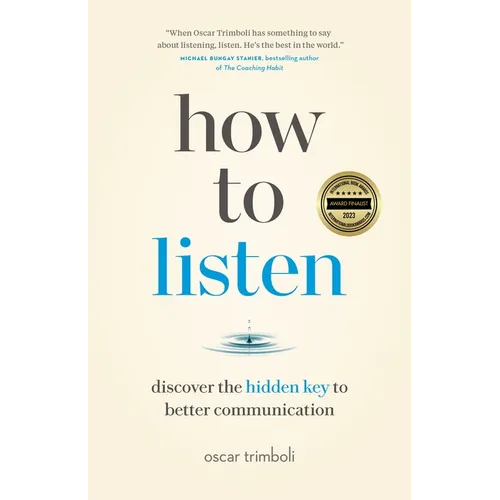 How to Listen: Discover the Hidden Key to Better Communication - Paperback