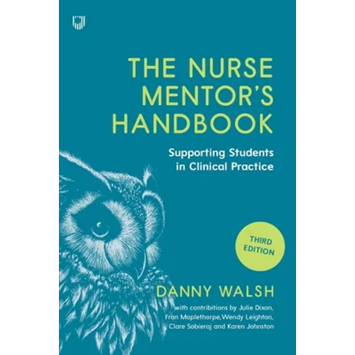 The Nurse Mentor's Handbook: Supervising and Assessing Students in Clinical Practice