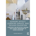 Sensory Affect, Learning Spaces, and Design Education: Strategies for Reflective Teaching and Student Engagement in Higher Education