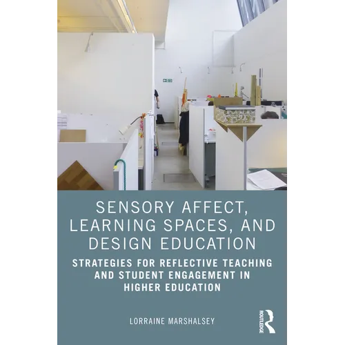 Sensory Affect, Learning Spaces, and Design Education: Strategies for Reflective Teaching and Student Engagement in Higher Education