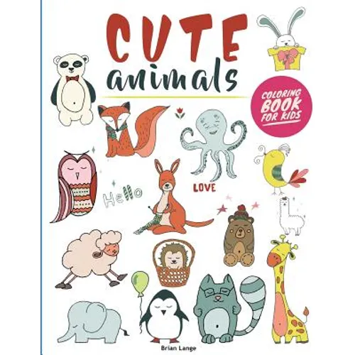Cute Animals Coloring Book for Kids: Creative and Fun Animal Coloring Book for Kids (Preschool, Age 3-5)