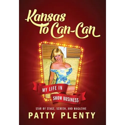 Kansas to Can-Can: My Life in Show Business