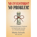 No Investors? No Problem!: A Serial Bootstrapper's Playbook for Breakthrough Success on a Shoestring Budget