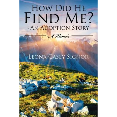 How Did He Find Me? - An Adoption Story: A Memoir