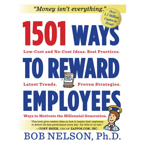 1501 Ways to Reward Employees: Low-Cost and No-Cost Ideas
