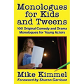 Monologues for Kids and Tweens: 100 Original Comedy and Drama Monologues for Young Actors