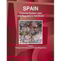 Spain Financial System Laws and Regulations Handbook Volume 1 Strategic Information and Selected Regulations