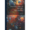 Psychic Life of Micro-Organisms