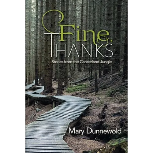Fine, Thanks: Stories from the Cancerland Jungle