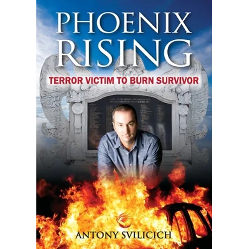 Phoenix Rising: Terror Victim to Burn Survivor