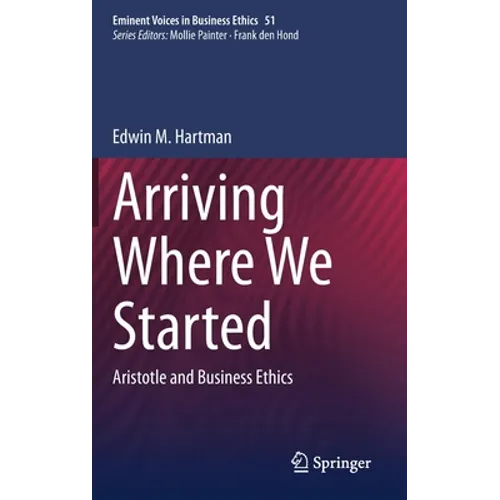 Arriving Where We Started: Aristotle and Business Ethics