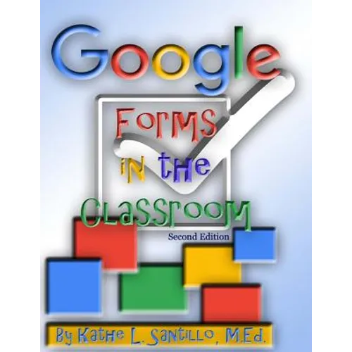 Google Forms in the Classroom