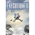 The Executioner: Implementing Intangible, Elusive Success Principles