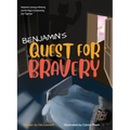 Benjamin's Quest for Bravery: Benjamin's Journey of Bravery and the Magic of Overcoming Fear Together.