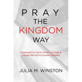 Pray the Kingdom Way: A Framework For How to Connect, Co-Create, & Conquer With God For Success In Business