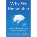 Why We Remember: Unlocking Memory's Power to Hold on to What Matters