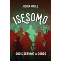 Isesomo: God's Servant in Congo