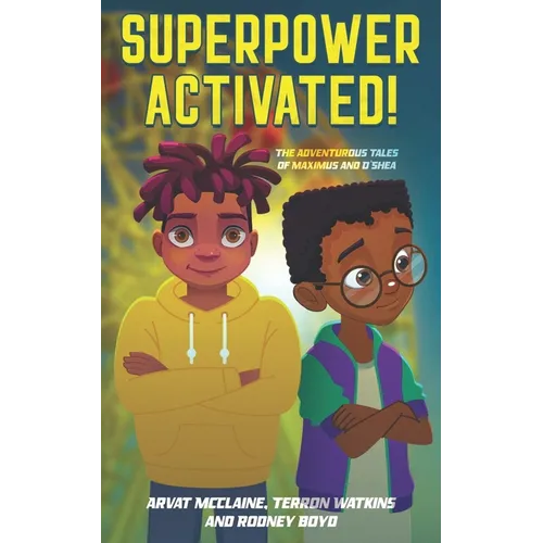 Superpower Activated!: The Adventurous Tales of Maximus and O'Shea