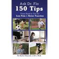 Ask Dr Flo: 150 Tips from Head to Toe for Less Pain & Better Function
