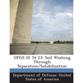 Ufgs 02 54 23: Soil Washing Through Separation/Solubilization