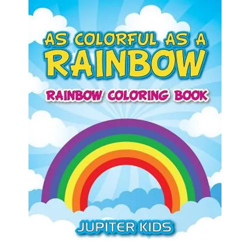 As Colorful As A Rainbow: Rainbow Coloring Book