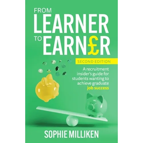 From Learner to Earner: A Recruitment Insider's Guide for Students Wanting to Achieve Graduate Job Success